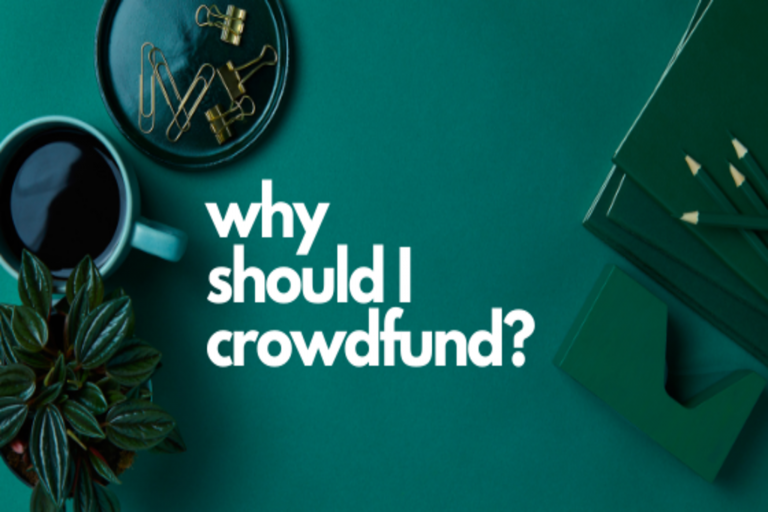 Why should I crowdfund?